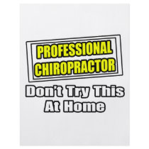 Professional Chiropractor...Don't Try At Home flyers