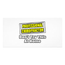 Professional Chiropractor...Don't Try At Home photo cards