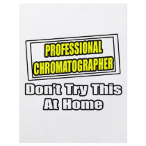 Professional Chromatographer...Don't Try This flyers by HPLC_Shirts Professional Chromatographer...Don't Try This flyers