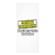 Professional Chromatographer...Don't Try This Customized Rack Card