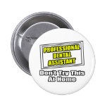 Professional Dental Assistant .. Joke Pin