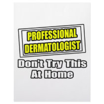 Professional Dermatologist...Don't Try at Home letterhead