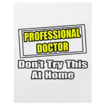 Professional Doctor...Don't Try This At Home flyers by Doctor_Shirts Professional Doctor...Don't Try This At Home flyers