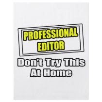 Professional Editor...Don't Try This At Home flyers