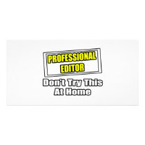 Professional Editor...Don't Try This At Home photo cards by Editor_Shirts Professional Editor...Don't Try This At Home photo cards