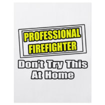 Professional Firefighter...Don't Try At Home flyers