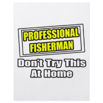 Professional Fisherman...Don't Try At Home flyers