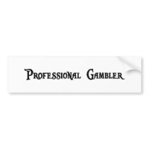 Professional Gambler Bumper Sticker