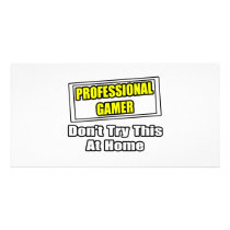 Professional Gamer...Don't Try This At Home photo cards