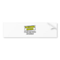 Professional Gardener...Don't Try This At Home bumper stickers by Gardening_Shirts Professional Gardener...Don't Try This At Home bumper stickers