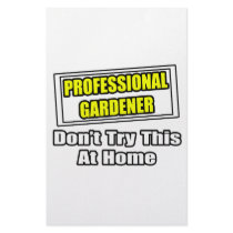 Professional Gardener...Don't Try This At Home stationery