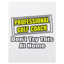 Professional Golf Coach...Don't Try At Home flyers by golfcoachshirts Professional Golf Coach...Don't Try At Home flyers