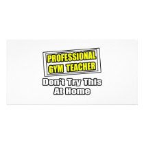 Professional Gym Teacher...Don't Try At Home photo cards by gymteachershirts Professional Gym Teacher...Don't Try At Home photo cards