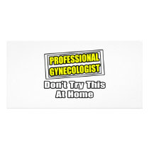 Professional Gynecologist...Don't Try This photo cards