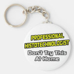 Professional Histotechnologist .. Joke Keychains