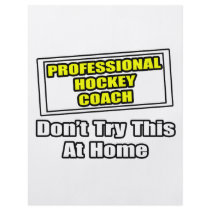 Professional Hockey Coach...Don't Try This flyers by hockeycoachshirts Professional Hockey Coach...Don't Try This flyers