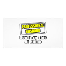 Professional Husband...Joke Personalized Photo Card