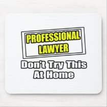 Professional Lawyer...Don't Try This At Home Mouse Pad