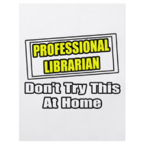 Professional Librarian...Don't Try This At Home flyers