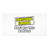 Professional Librarian...Don't Try This At Home photo cards