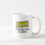 Professional Math Teacher...Joke Mugs