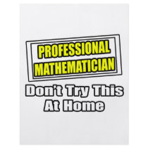 Professional Mathematician...Don't Try This flyers by Mathematician_Shirts Professional Mathematician...Don't Try This flyers