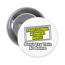 Professional Neonatal Nurse...Joke Pinback Button