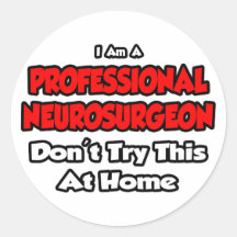 Professional Neurosurgeon ... Don't Try Stickers