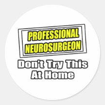 Professional Neurosurgeon .. Joke Round Stickers