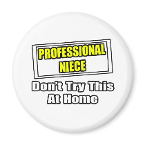 Professional Niece...Don't Try This At Home magnets by Niece_Shirts Professional Niece...Don't Try This At Home magnets