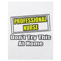 Professional Nurse...Don't Try This At Home flyers by nurseshirts Professional Nurse...Don't Try This At Home flyers