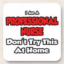 Professional Nurse ... Don't Try This Drink Coaster