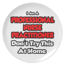 Professional Nurse Practitioner ... Don't Try Party Plate
