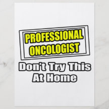 Professional Oncologist...Don't Try This At Home Personalized Flyer