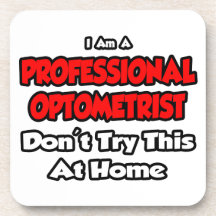 Professional Optometrist ... Don't Try This Beverage Coasters