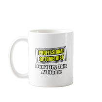 Professional Optometrist...Joke mugs by Optometrist_Shirts Professional Optometrist...Joke mugs