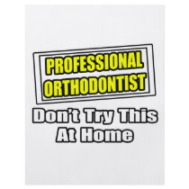 Professional Orthodontist...Joke flyers