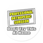Professional Orthopedic Surgeon .. Joke stickers