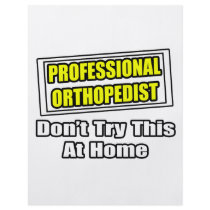 Professional Orthopedist...Joke flyers by Orthopedist_Shirts Professional Orthopedist...Joke flyers