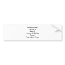 Professional Painters Have A Longer And Thicker Br bumper stickers
