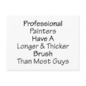 Professional Painters Have A Longer And Thicker Br postcards by Supernova23 Professional Painters Have A Longer And Thicker Br postcards