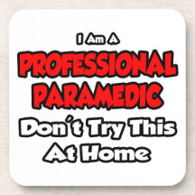 Professional Paramedic ... Don't Try This Beverage Coasters