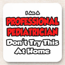 Professional Pediatrician ... Don't Try Coasters
