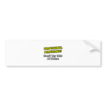 Professional Perfusionist .. Joke Bumper Sticker