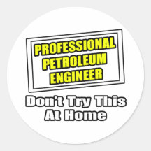 Professional Petroleum Engineer...Joke Round Sticker
