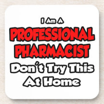 Professional Pharmacist ... Don't Try This Beverage Coasters