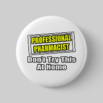 Professional Pharmacist...Joke Pinback Buttons