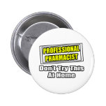 Professional Pharmacist...Joke Pinback Buttons