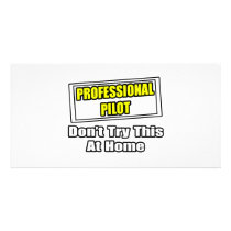 Professional Pilot...Don't Try This At Home Photo Card Template