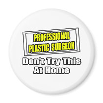 Professional Plastic Surgeon...Joke magnets